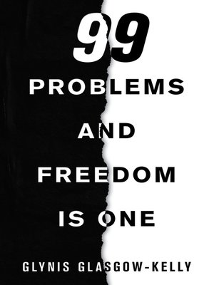 cover image of 99 Problems and Freedom Is One